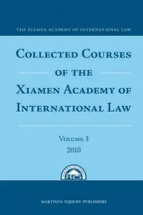 Collected Courses of the Xiamen Academy of International Law, Volume 3 (2010) | Buch | 978-90-04-19291-1 | sack.de