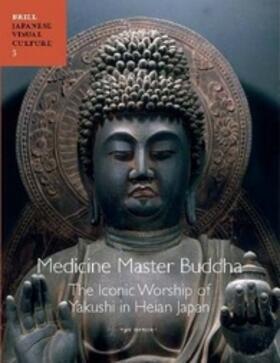 Suzuki |  Medicine Master Buddha: The Iconic Worship of Yakushi in Heian Japan | Buch |  Sack Fachmedien