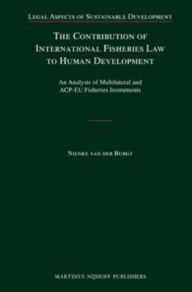 van der Burgt |  The Contribution of International Fisheries Law to Human Development | Buch |  Sack Fachmedien