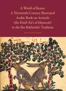 Contadini |  A World of Beasts: A Thirteenth-Century Illustrated Arabic Book on Animals (the Kit&#257;b Na't Al-&#7716;ayaw&#257;n) in the Ibn Bakht&#299;sh&#363;' Tradition | Buch |  Sack Fachmedien