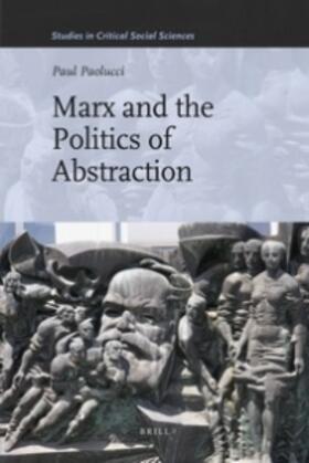 Paolucci |  Marx and the Politics of Abstraction | Buch |  Sack Fachmedien