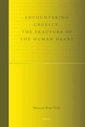 Trice |  Encountering Cruelty: The Fracture of the Human Heart | Buch |  Sack Fachmedien