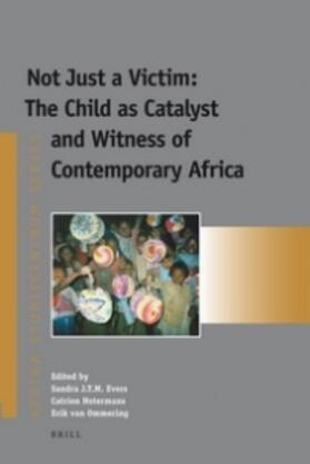 Evers / Notermans / Ommering |  Not Just a Victim: The Child as Catalyst and Witness of Contemporary Africa | Buch |  Sack Fachmedien