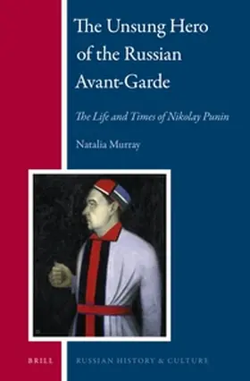 Murray |  The Unsung Hero of the Russian Avant-Garde: The Life and Times of Nikolay Punin | Buch |  Sack Fachmedien