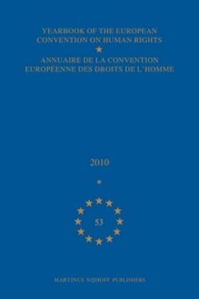  Yearbook of the European Convention on Human Rights/Annuaire de la Convention Europeenne Des Droits de l'Homme, Volume 53 (2010) | Buch |  Sack Fachmedien