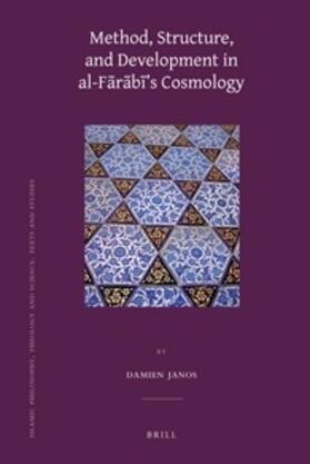 Janos |  Method, Structure, and Development in Al-F&#257;r&#257;b&#299;'s Cosmology | Buch |  Sack Fachmedien