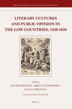 Bloemendal / Dixhoorn / Strietman |  Literary Cultures and Public Opinion in the Low Countries, 1450-1650 | Buch |  Sack Fachmedien