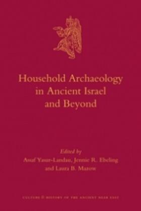 Yasur-Landau / Ebeling / Mazow | Household Archaeology in Ancient Israel and Beyond | Buch | 978-90-04-20625-0 | sack.de