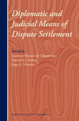 Boisson de Chazournes / Kohen / Viñuales |  Diplomatic and Judicial Means of Dispute Settlement | Buch |  Sack Fachmedien