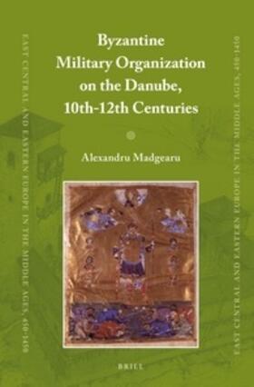 Madgearu |  Byzantine Military Organization on the Danube, 10th-12th Centuries | Buch |  Sack Fachmedien