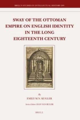 Kugler |  Sway of the Ottoman Empire on English Identity in the Long Eighteenth Century | Buch |  Sack Fachmedien