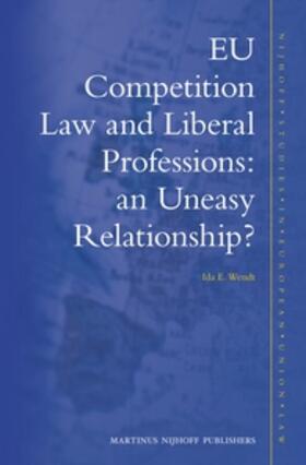 Wendt |  EU Competition Law and Liberal Professions: An Uneasy Relationship? | Buch |  Sack Fachmedien