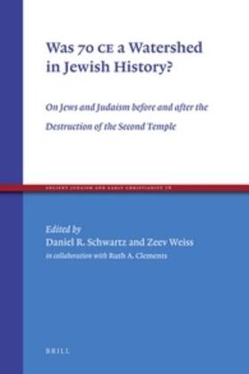 Schwartz / Weiss |  Was 70 CE a Watershed in Jewish History? | Buch |  Sack Fachmedien