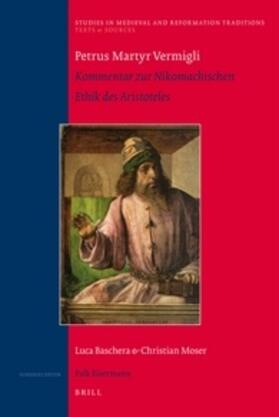 Baschera / Moser |  Petrus Martyr Vermigli. Kommentar Zur Nikomachischen Ethik Des Aristoteles | Buch |  Sack Fachmedien