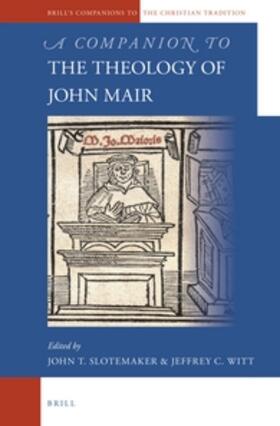 Slotemaker / Witt |  A Companion to the Theology of John Mair | Buch |  Sack Fachmedien