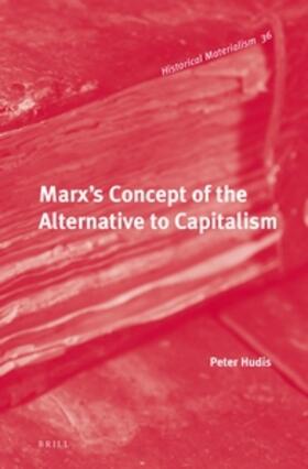 Hudis |  Marx's Concept of the Alternative to Capitalism | Buch |  Sack Fachmedien