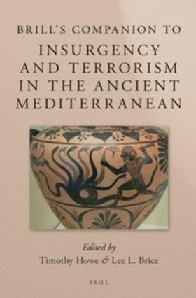Howe / Brice |  Brill's Companion to Insurgency and Terrorism in the Ancient Mediterranean | Buch |  Sack Fachmedien