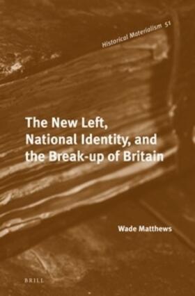 Matthews |  The New Left, National Identity, and the Break-Up of Britain | Buch |  Sack Fachmedien