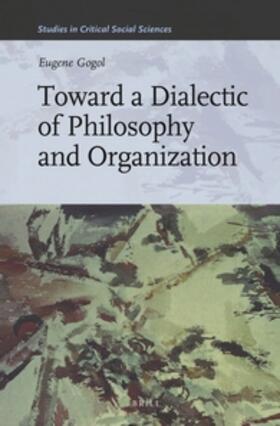 Gogol |  Toward a Dialectic of Philosophy and Organization | Buch |  Sack Fachmedien