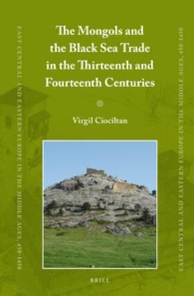 Ciocîltan |  The Mongols and the Black Sea Trade in the Thirteenth and Fourteenth Centuries | Buch |  Sack Fachmedien