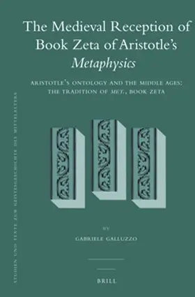 Galluzzo |  The Medieval Reception of Book Zeta of Aristotle's Metaphysics (2 Vol. Set) | Buch |  Sack Fachmedien