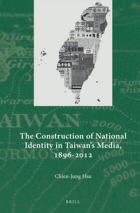 Hsu |  The Construction of National Identity in Taiwan's Media, 1896-2012 | Buch |  Sack Fachmedien