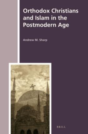 Sharp |  Orthodox Christians and Islam in the Postmodern Age | Buch |  Sack Fachmedien