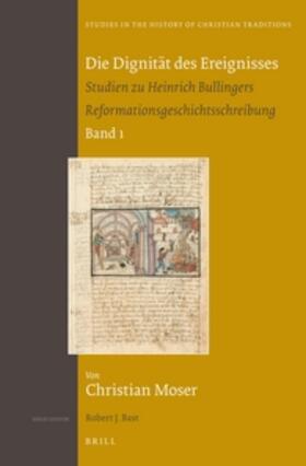 Moser |  Die Dignität Des Ereignisses: Studien Zu Heinrich Bullingers Reformationsgeschichtsschreibung (Set 2 Volumes) | Buch |  Sack Fachmedien