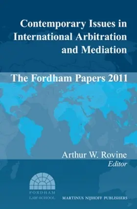 Rovine |  Contemporary Issues in International Arbitration and Mediation: The Fordham Papers (2011) | Buch |  Sack Fachmedien