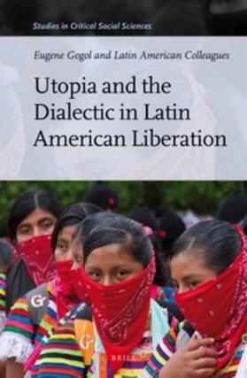 Gogol |  Utopia and the Dialectic in Latin American Liberation | Buch |  Sack Fachmedien