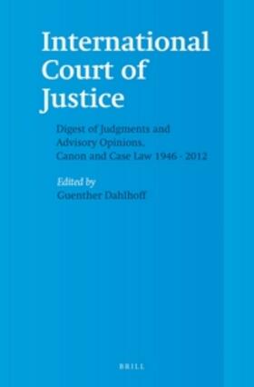 Dahlhoff |  International Court of Justice, Digest of Judgments and Advisory Opinions, Canon and Case Law 1946 - 2012 (2 Vols.) | Buch |  Sack Fachmedien