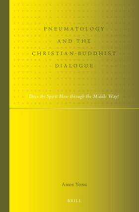 Yong |  Pneumatology and the Christian-Buddhist Dialogue | Buch |  Sack Fachmedien