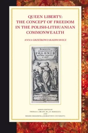 Grzeskowiak-Krwawicz |  Queen Liberty: The Concept of Freedom in the Polish-Lithuanian Commonwealth | Buch |  Sack Fachmedien