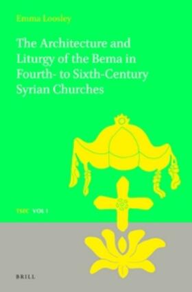 Loosley |  The Architecture and Liturgy of the Bema in Fourth- To-Sixth-Century Syrian Churches | Buch |  Sack Fachmedien