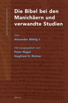 Nagel / Richter |  Die Bibel bei den Manichäern und verwandte Studien von Alexander Böhlig† | Buch |  Sack Fachmedien