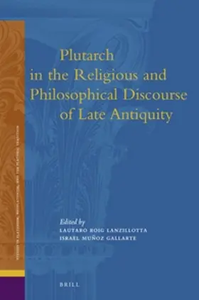 Roig Lanzillotta / Muñoz Gallarte |  Plutarch in the Religious and Philosophical Discourse of Late Antiquity | Buch |  Sack Fachmedien