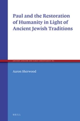 Sherwood |  Paul and the Restoration of Humanity in Light of Ancient Jewish Traditions | Buch |  Sack Fachmedien