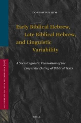 Kim |  Early Biblical Hebrew, Late Biblical Hebrew, and Linguistic Variability | Buch |  Sack Fachmedien