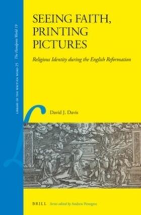 Davis |  Seeing Faith, Printing Pictures: Religious Identity During the English Reformation | Buch |  Sack Fachmedien