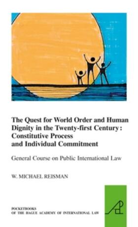 Reisman |  The Quest for World Order and Human Dignity in the Twenty-First Century: Constitutive Process and Individual Commitment | Buch |  Sack Fachmedien
