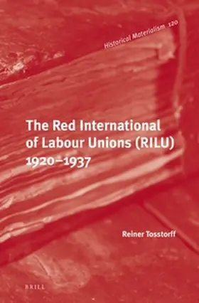 Tosstorff |  The Red International of Labour Unions (Rilu) 1920 - 1937 | Buch |  Sack Fachmedien