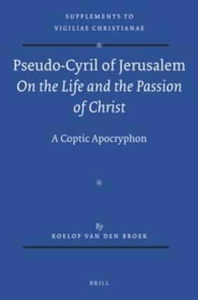 Broek |  Pseudo-Cyril of Jerusalem on the Life and the Passion of Christ | Buch |  Sack Fachmedien
