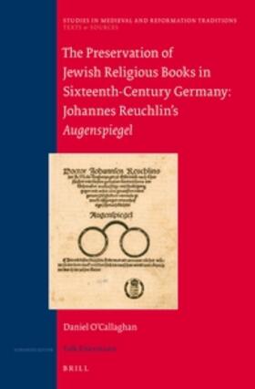 O'Callaghan |  The Preservation of Jewish Religious Books in Sixteenth-Century Germany: Johannes Reuchlin's Augenspiegel | Buch |  Sack Fachmedien