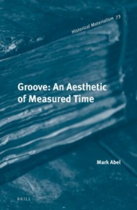 Abel |  Groove: An Aesthetic of Measured Time | Buch |  Sack Fachmedien