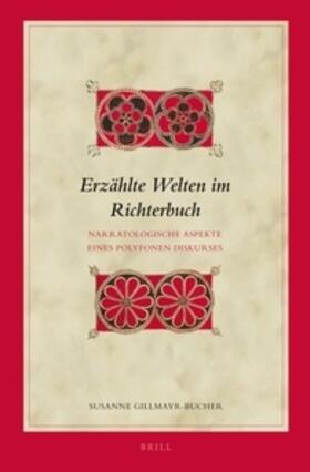 Gillmayr-Bucher |  Erzählte Welten Im Richterbuch: Narratologische Aspekte Eines Polyfonen Diskurses | Buch |  Sack Fachmedien