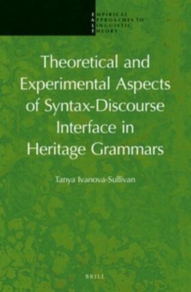 Ivanova-Sullivan |  Theoretical and Experimental Aspects of Syntax-Discourse Interface in Heritage Grammars | Buch |  Sack Fachmedien