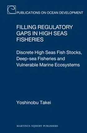 Takei | Filling Regulatory Gaps in High Seas Fisheries | Buch | 978-90-04-24859-5 | sack.de