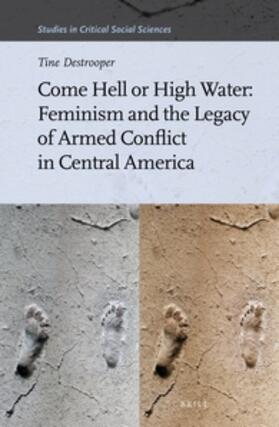 Destrooper |  Come Hell or High Water: Feminism and the Legacy of Armed Conflict in Central America | Buch |  Sack Fachmedien
