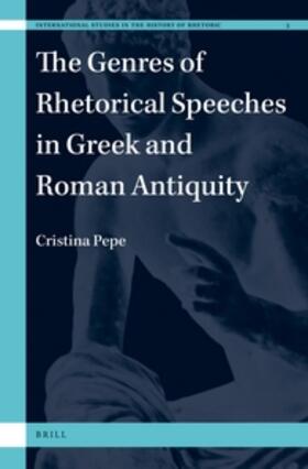 Pepe |  The Genres of Rhetorical Speeches in Greek and Roman Antiquity | Buch |  Sack Fachmedien