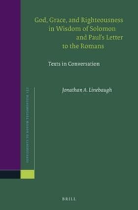 Linebaugh |  God, Grace, and Righteousness in Wisdom of Solomon and Paul's Letter to the Romans | Buch |  Sack Fachmedien